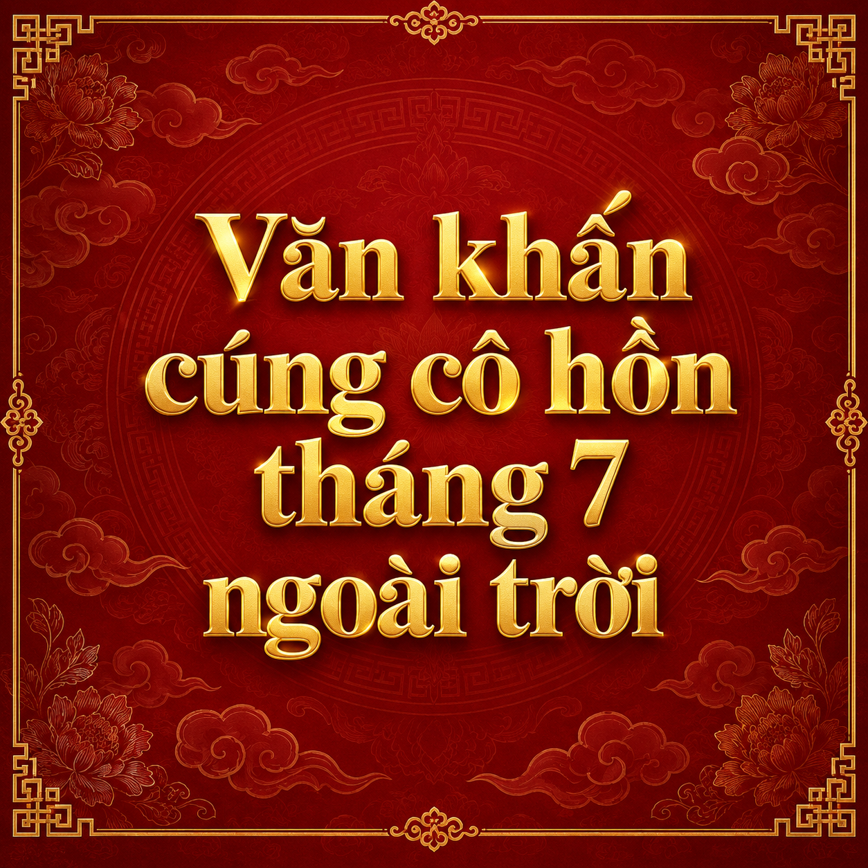 Văn khấn cúng cô hồn tháng 7 ngoài trời